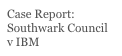 Case Report: Southwark Council v IBM
