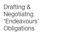 Drafting & Negotiatng ‘Endeavours’ Obligations