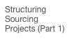 Structuring Sourcing Projects (Part 1)